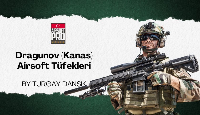 Dragunov Kanas Airsoft Tüfeği Nedir?