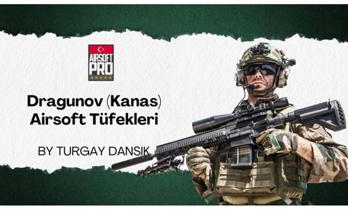 Dragunov Kanas Airsoft Tüfeği Nedir?