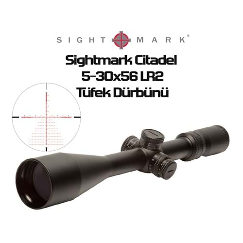 Sightmark Citadel 5-30x56 LR2 FFP Tüfek Dürbünü