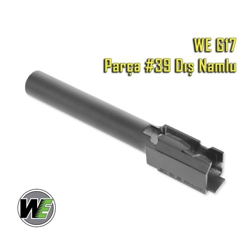 WE G17 Parca #39 Glock17 Dıs Namlu