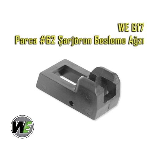 WE G17 Parca #62 Şarjörün Besleme Ağzı - MAG LIPS
