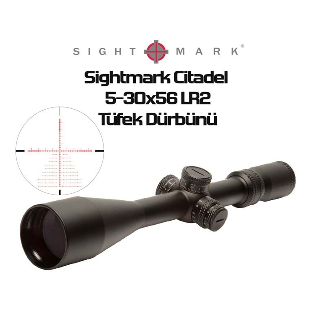 Sightmark Citadel 5-30x56 LR2 FFP Tüfek Dürbünü