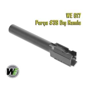 WE G17 Parca #39 Glock17 Dıs Namlu